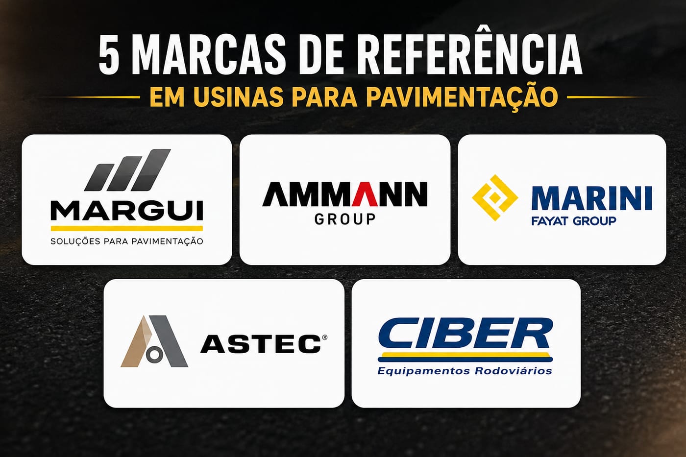 As cinco marcas de referência em usinas para pavimentação: Margui, Ammann, Marini, Astec e Ciber